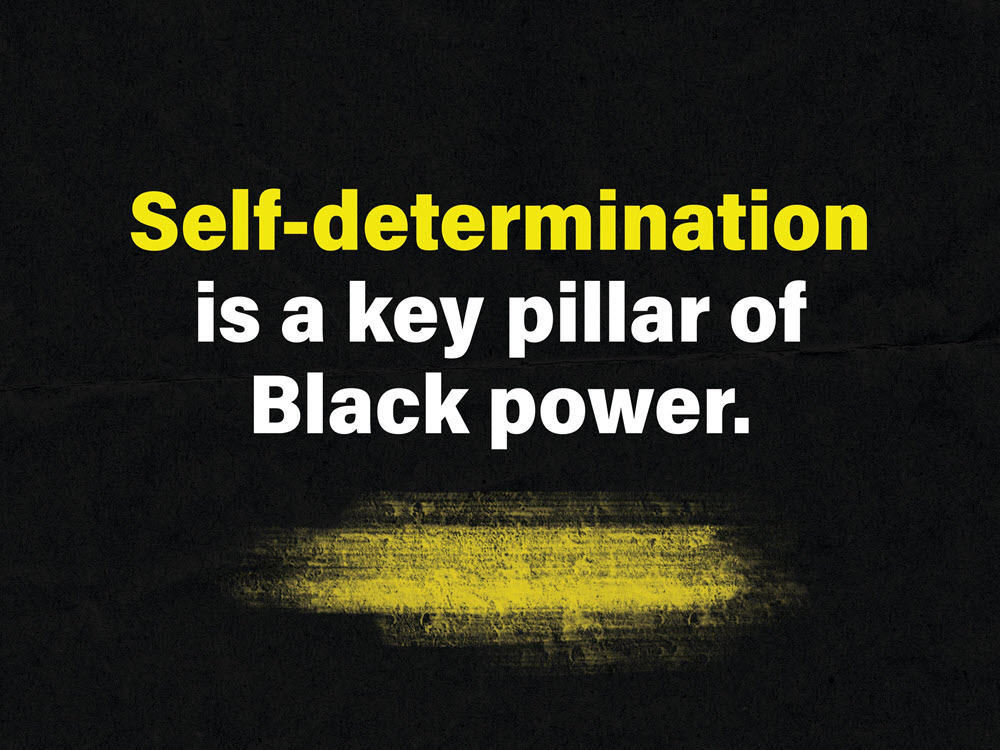 Graphic that reads "Self-determination is a key pillar of Black power."