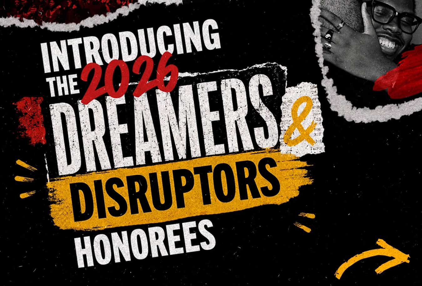 Graphic with the words Introducing the 2026 Dreamers & Disruptors Honorees